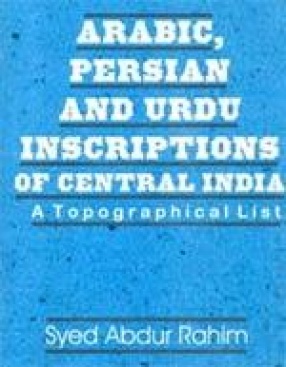 Arabic, Persian and Urdu Inscriptions of Central India