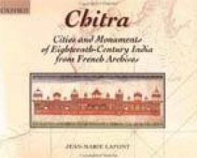 Chitra: Cities and Monuments of Eighteenth Century India from French Archives