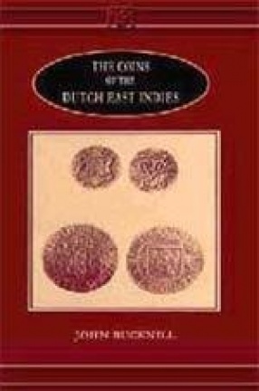The Coins of the Dutch East Indies: An Introduction to the Study of the Series