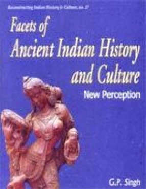 Facets of Ancient Indian History and Culture: New Perception