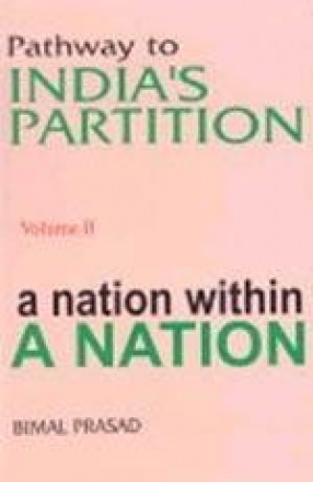 Pathway to India's Partition: A Nation within a Nation 1877-1937 (Volume II)