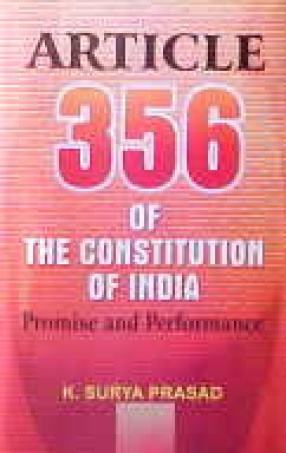 Article 356 of the Constitution of India: Promise and Performance