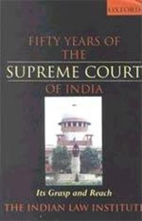 Fifty Years of the Supreme Court of India: Its Grasp and Reach