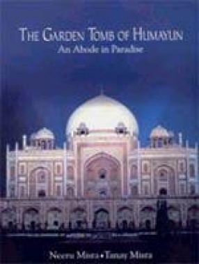 The Garden Tomb of Humayun: An Abode in Paradise