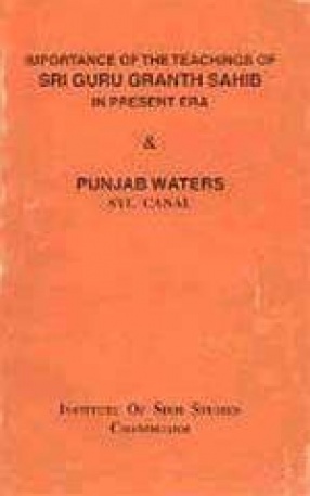 Importance of the Teachings of Sri Guru Granth Sahib in the Present Era and Punjab Waters, SYL Canal