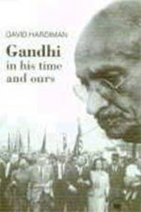 Gandhi: In His Time and Ours