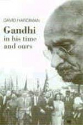 Gandhi: In His Time and Ours