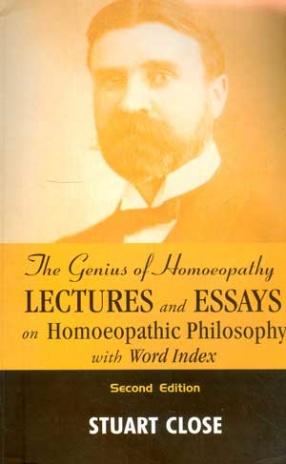 The Genius of Homoeopathy: Lectures and Essays on Homoeopathic Philosophy with Word Index