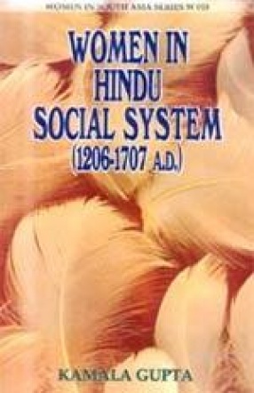 Women in Hindu Social System (1206-1707 A.D.)