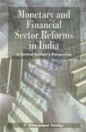 Monetary and Financial Sector Reforms in India: A Central Bankerâ€™s Perspective