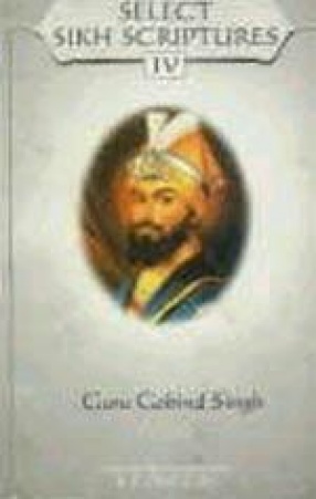 Select Sikh Scriptures: Guru Gobind Singh (Volume IV)