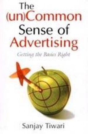 The (un) Common Sense of Advertising: Getting the Basics Right