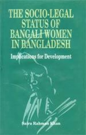 The Socio-Legal Status of Bengali Women in Bangladesh: Implications for Development