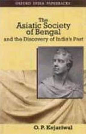 The Asiatic Society of Bengal and the Discovery of India's Past 1784-1838