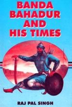 Banda Bahadur and His Times