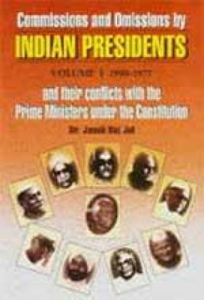 Commissions and Omissions by Indian Presidents and their Conflicts with the Prime Ministers Under the Constitution (In 2 Volumes)