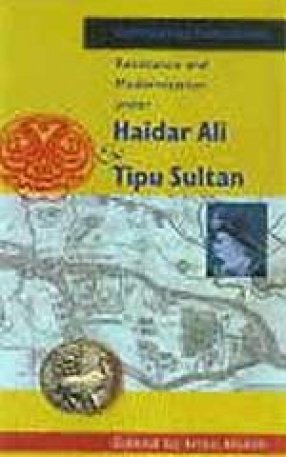 Confronting Colonialism: Resistance and Modernization under Haidar Ali and Tipu Sultan