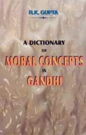 A Dictionary of Moral Concepts in Gandhi