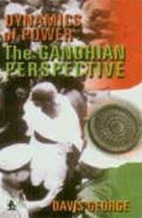 Dynamics of Power: The Gandhian Perspective