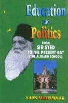 Education and Politics: From Sir Syed to the Present Day the Aligarh School