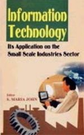 Information Technology: Its Application on the Small Scale Industries Sector