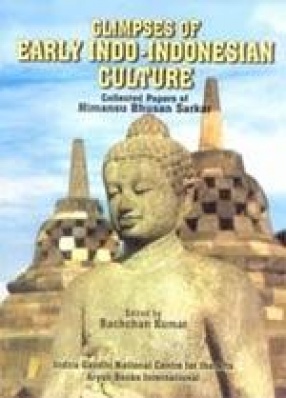 Glimpses of Early Indo-Indonesian Culture: Collected Papers of Himansu Bhusan Sarkar
