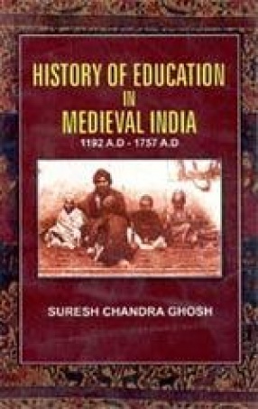 History of Education in Medieval India: 1192 A.D - 1757 A.D