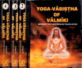 The Yoga-Vasistha of Valmiki: Sanskrit Text and English Translation (In 4 Volumes)