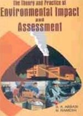 The Theory and The Practice of Environmental Impact and Assessment