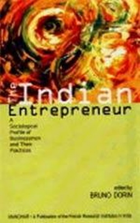 The Indian Entrepreneur: A Sociological Profile of Businessmen and Their Practices