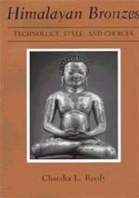 Himalayan Bronzes: Technology, Style and Choices