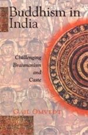 Buddhism in India: Challenging Brahmanism and Caste