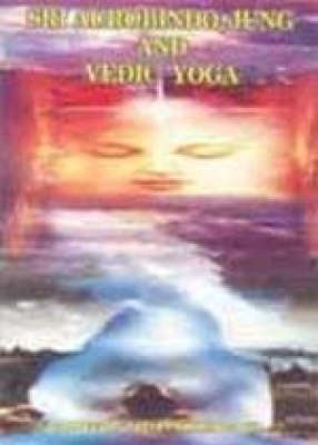 Sri Aurobindo, Jung and Vedic Yoga