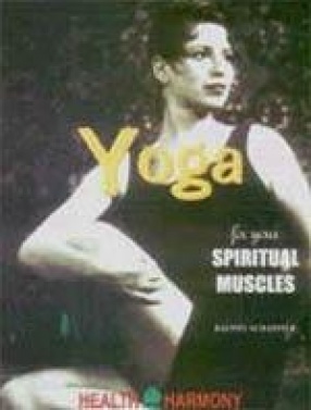 Yoga for Your Spiritual Muscles: A Complete Yoga Program to Strengthen Body and Spirit