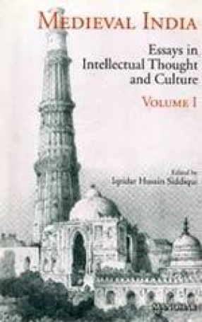 Medieval India: Essays in Intellectual Thought and Culture (Volume I)
