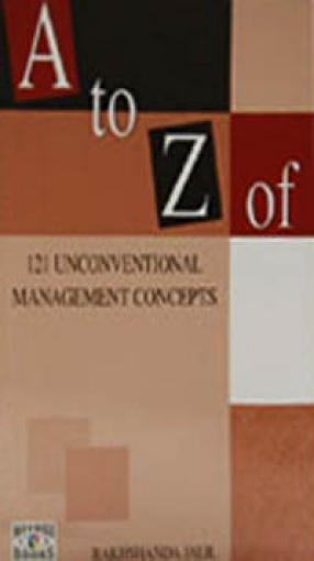 A To Z Of 121 Unconventional Management Concepts
