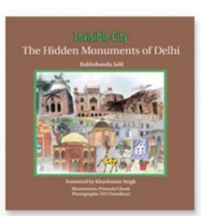 Invisible City: The Hidden Monuments Of Delhi