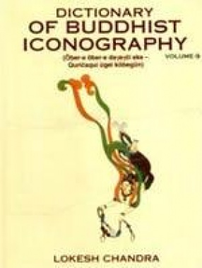 Dictionary of Buddhist Iconography (Volume 9)