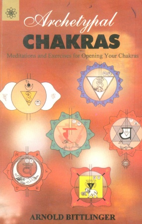 Archetypal Chakras: Meditations and Exercises for Opening Your Chakras