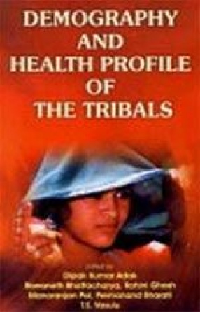 Demography and Health Profile of the Tribals: A Study of M.P.