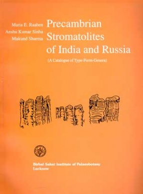 Precambrian Stromatolites of India and Russia (A Catalogue of Type-Form-Genera)