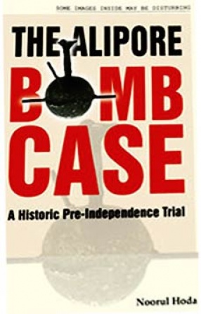 The Alipore Bomb Case: A Historic Pre-Independence Trial