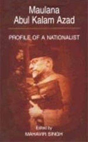 Maulana Abul Kalam Azad: Profile of a Nationalist