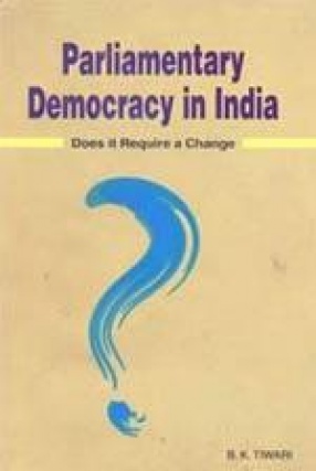 Parliamentary Democracy in India: Does it Require a Change?