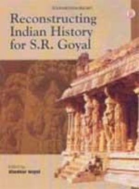 Reconstructing Indian History for S.R. Goyal (In 4 Vols.)