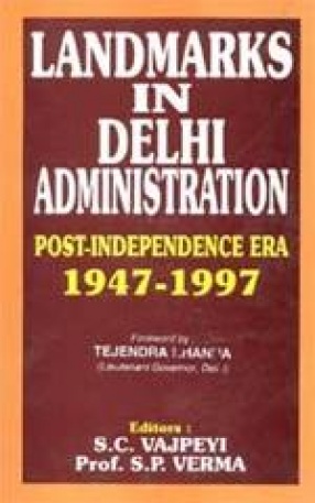 Landmarks in Delhi Administration: Post-Independence Era (1947-97)