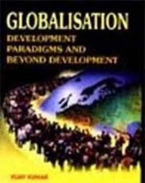 Globalisation: Development Paradigms and Beyond Development (In 2 Vols.)