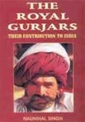 The Royal Gurjars: Their Contribution to India