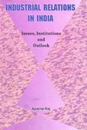 Industrial Relations in India: Issues, Institutions and Outlook