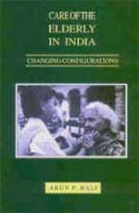 Care of the Elderly in India: Changing Configurations